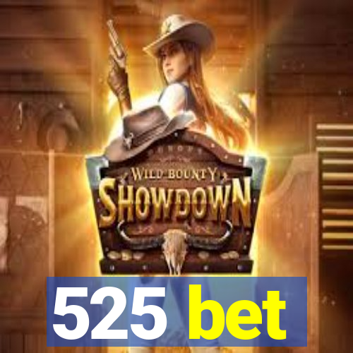 525 bet